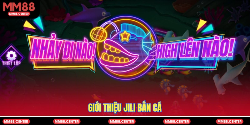 Giới thiệu Jili Bắn Cá