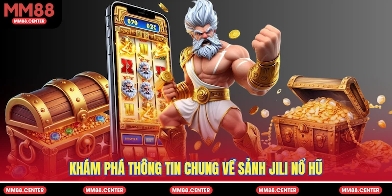 Khám phá thông tin chung về sảnh Jili Nổ Hũ