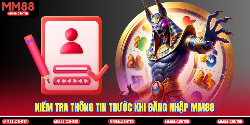 Kiểm tra thông tin trước khi Đăng nhập MM88